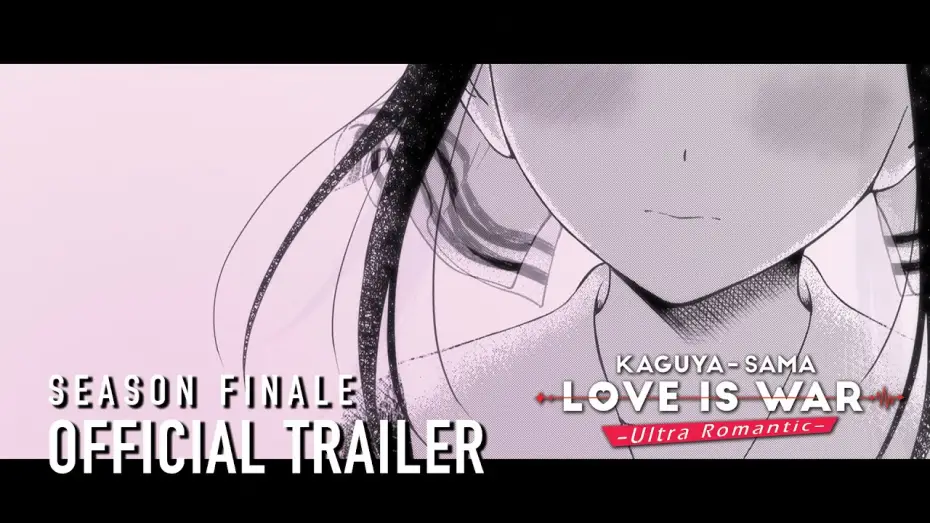 Видео к сериалу Госпожа Кагуя: в любви как на войне — ♡ Kaguya-sama: Love Is War -Ultra Romantic- Season Finale Trailer ♡