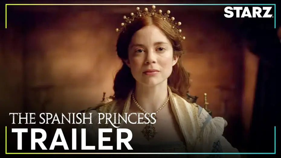 Видео к сериалу Испанская принцесса — The Spanish Princess | Official Trailer | STARZ