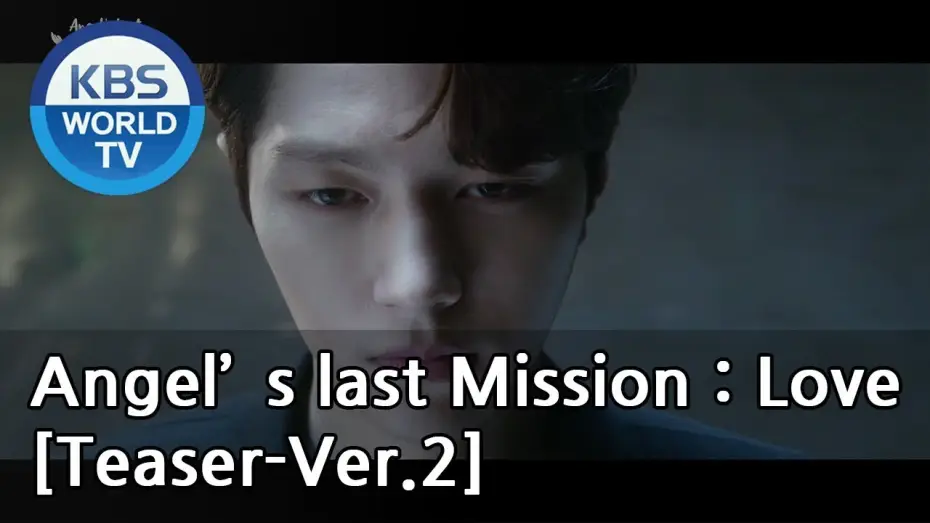 Видео к сериалу Последняя миссия ангела: Любовь — Angel's Last Mission : Love I 단, 하나의 사랑 [Teaser-Ver.2]