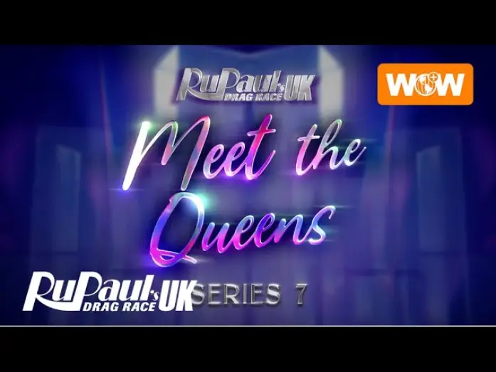 Видео к сериалу Королевские Гонки РуПола: Британия — RuPaul’s Drag Race UK | Meet The Queens of Season 7 - Full Compilation | WOW Presents Plus