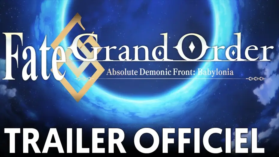 Видео к сериалу Судьба/Великий приказ: Вавилония — Fate/Grand Order Absolute Demonic Front : Babylonia - Bande Annonce VOST