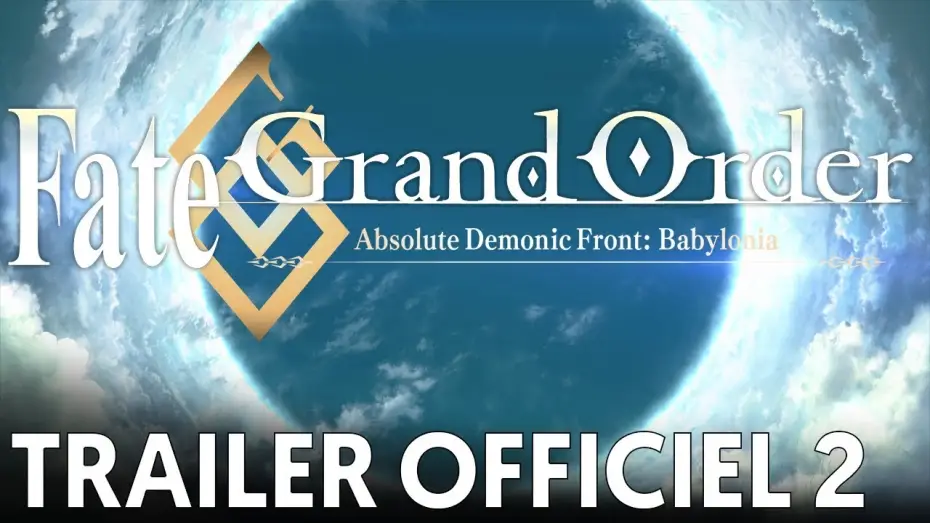 Видео к сериалу Судьба/Великий приказ: Вавилония — Fate/Grand Order Absolute Demonic Front: Babylonia - Bande Annonce #2 VOST