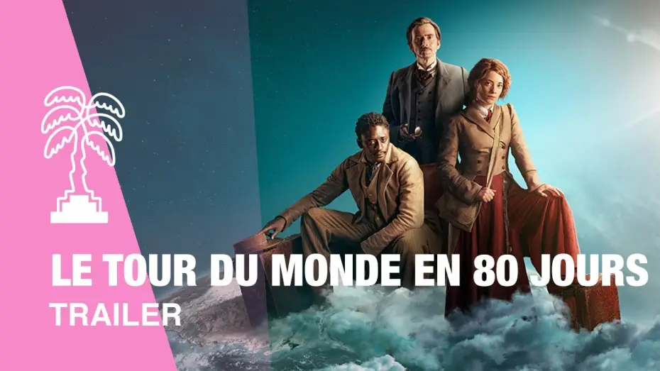Видео к сериалу Вокруг света за 80 дней — LE TOUR DU MONDE EN 80 JOURS - Trailer