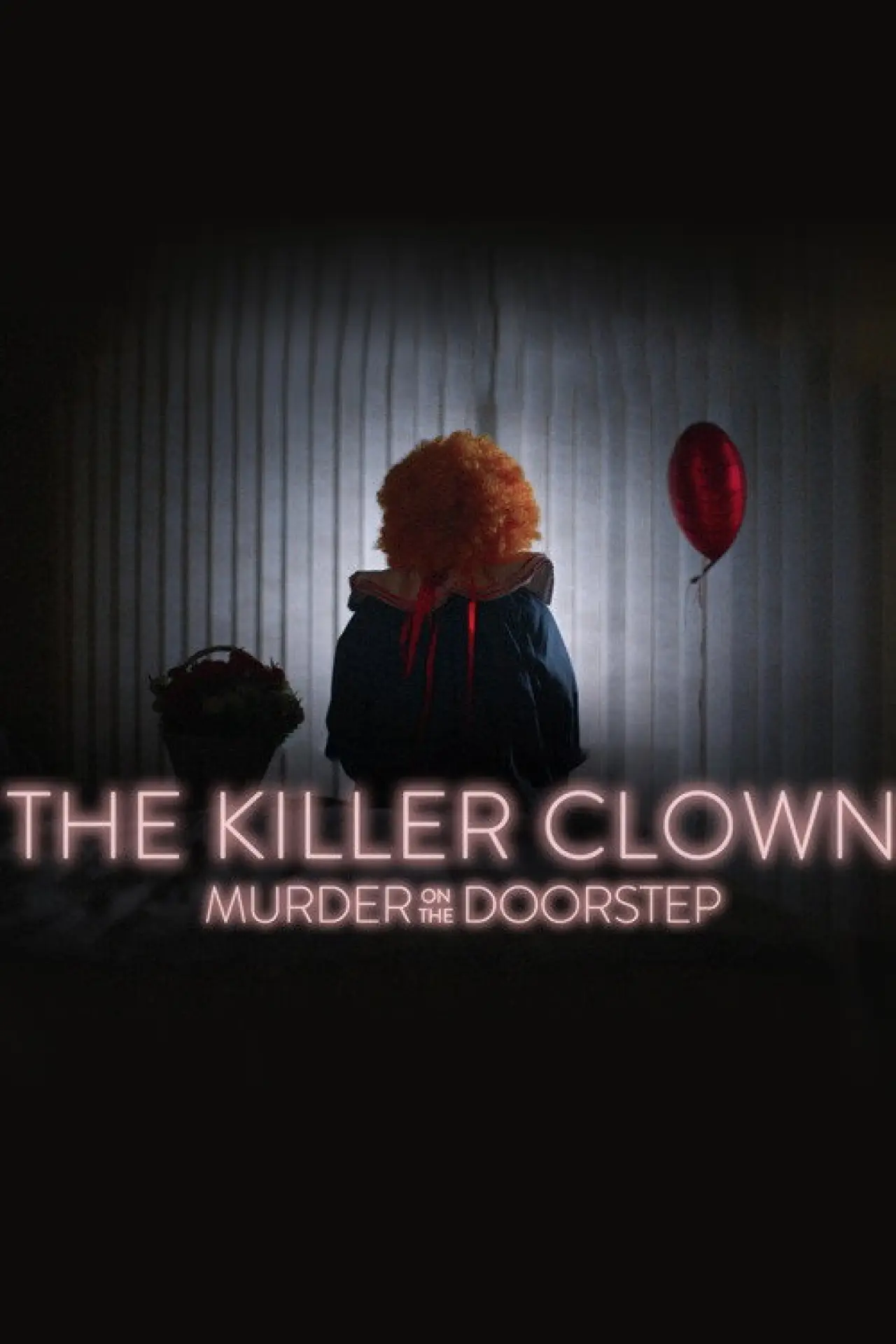 Постер к сериалу "The Killer Clown: Murder on the Doorstep"