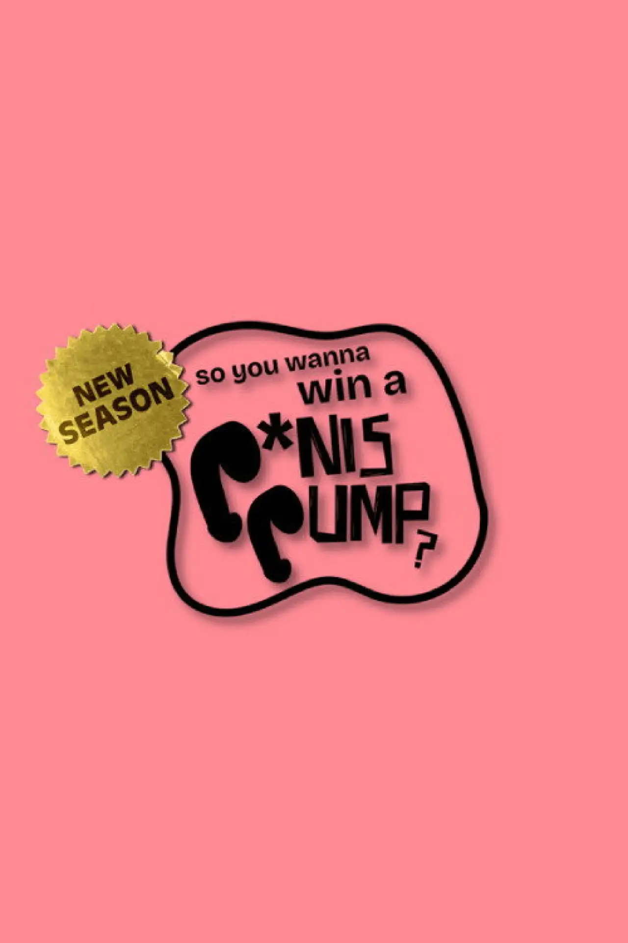 Постер к сериалу "So You Wanna Win A Penis Pump"