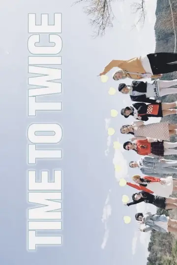 Постер к сериалу "TIME TO TWICE" #1431042