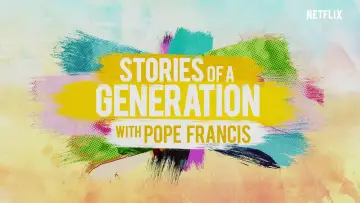 Stories of a Generation - with Pope Francis постер