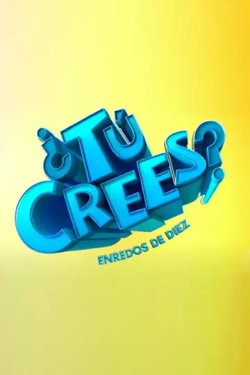 Постер к сериалу "¿Tú Crees? Enredos de Diez" #1549225