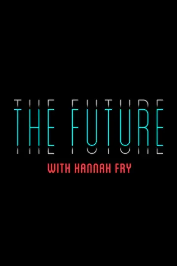 Постер к сериалу "The Future with Hannah Fry" #1669337
