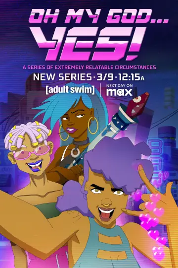 Постер к сериалу "Oh My God... Yes! A Series of Extremely Relatable Circumstances" #1432054
