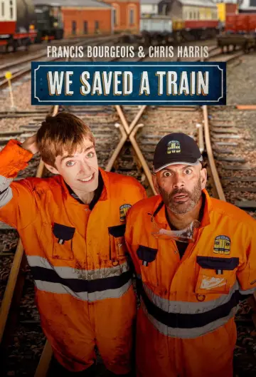 Francis Bourgeois & Chris Harris: We Saved A Train постер